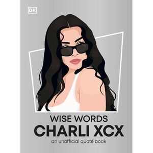 Wise Words Charli XCX -- Dk